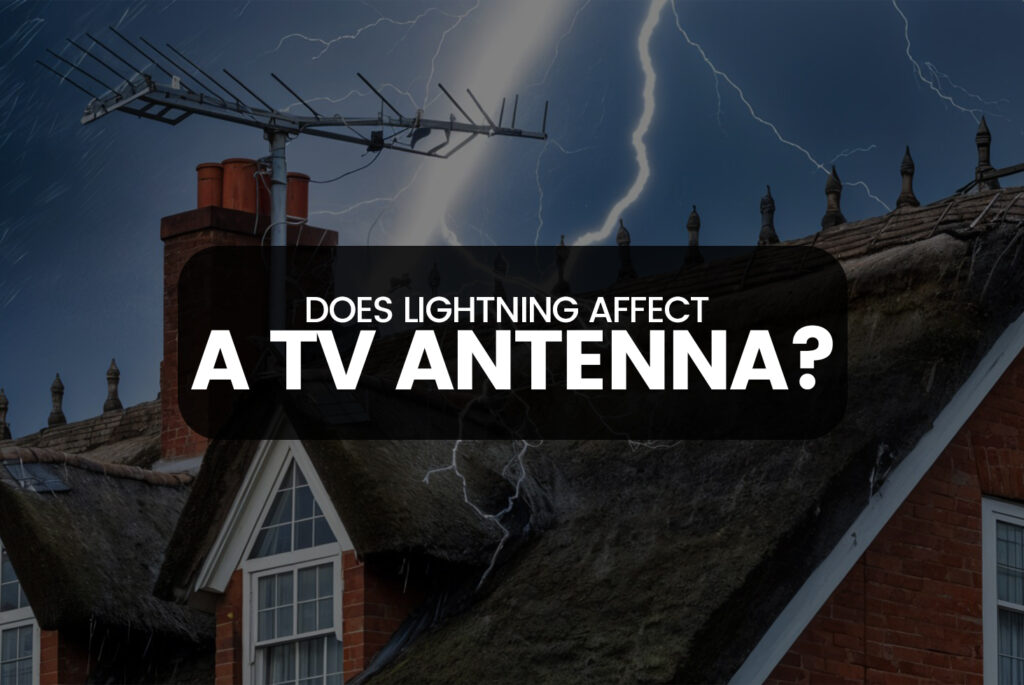 Does Lightning Affect A TV Antenna?