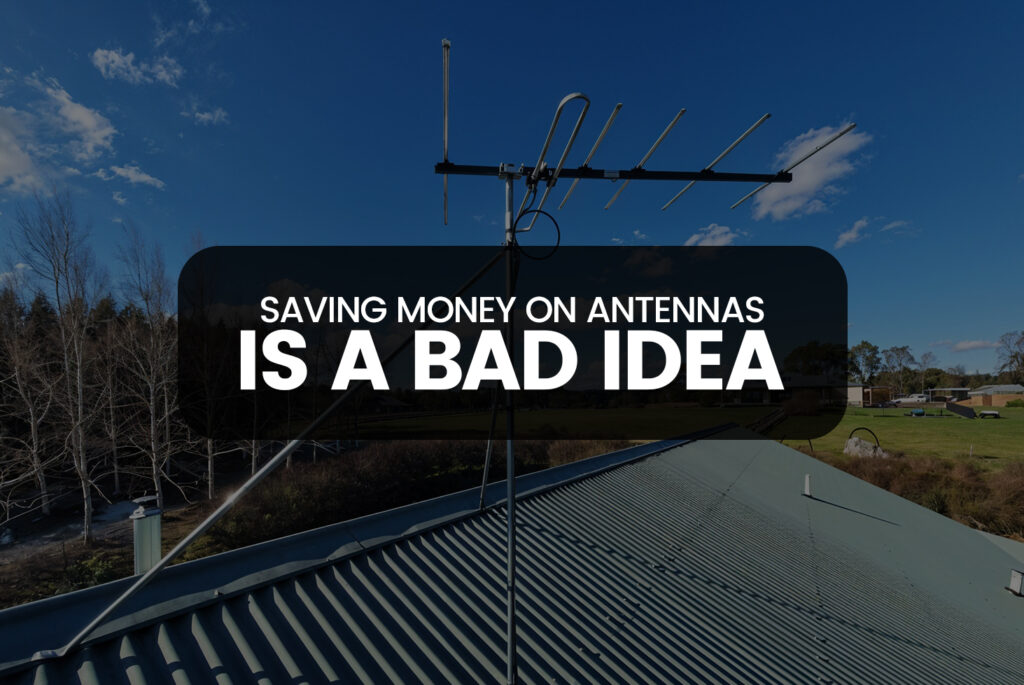 Saving Money On Antennas Is A Bad Idea