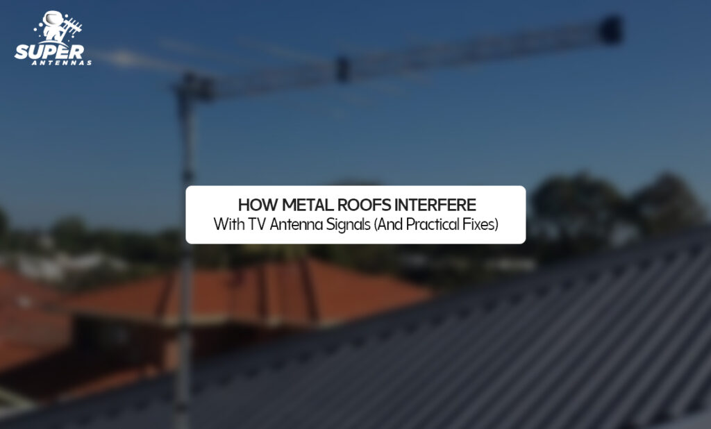 How Metal Roofs Interfere With TV Antenna Signals (And Practical Fixes)
