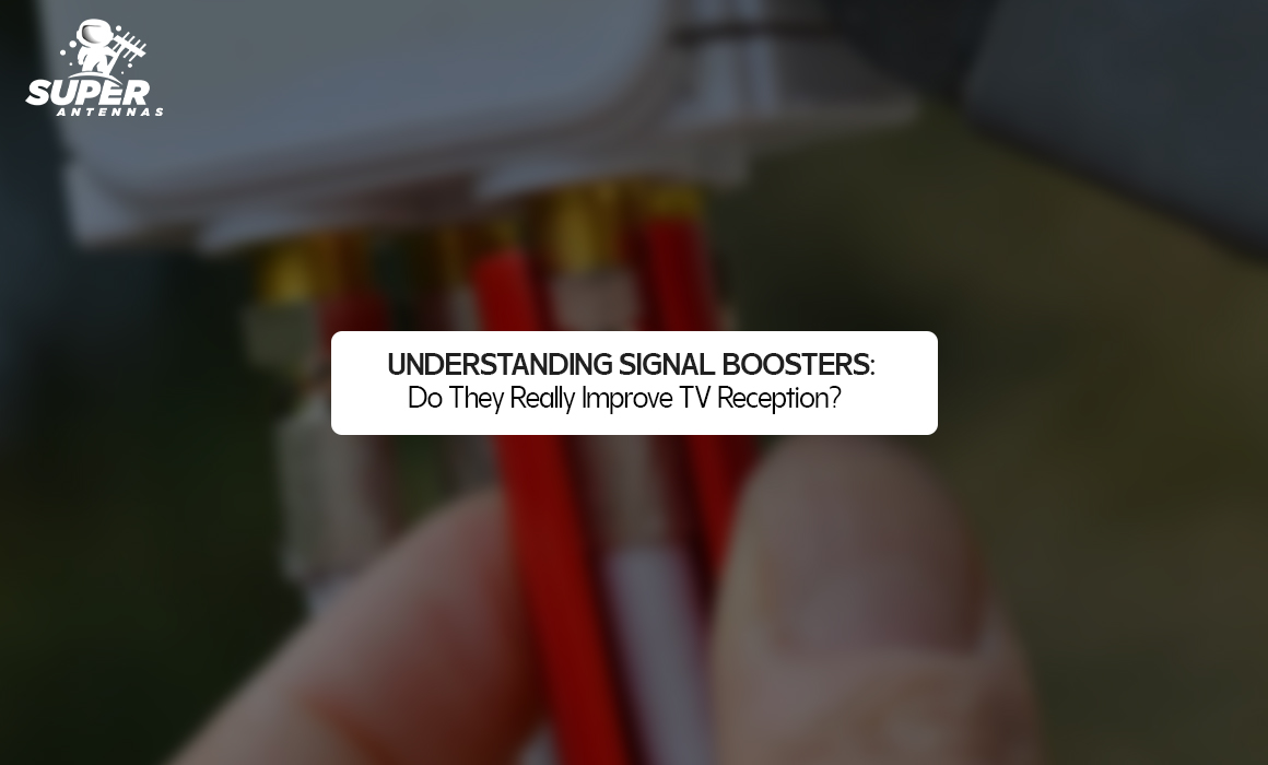 Do TV Signal Boosters Work Complete Guide to Improve Reception